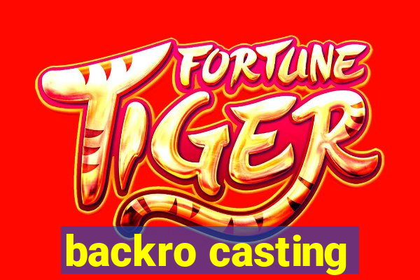 backro casting